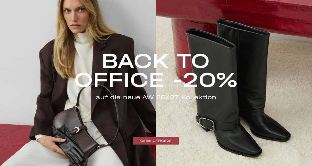 BACK TO OFFICE! NUR JETZT 20 % RABATT MIT DEM CODE: OFFICE20 AUF DIE NEUE KOLLEKTION